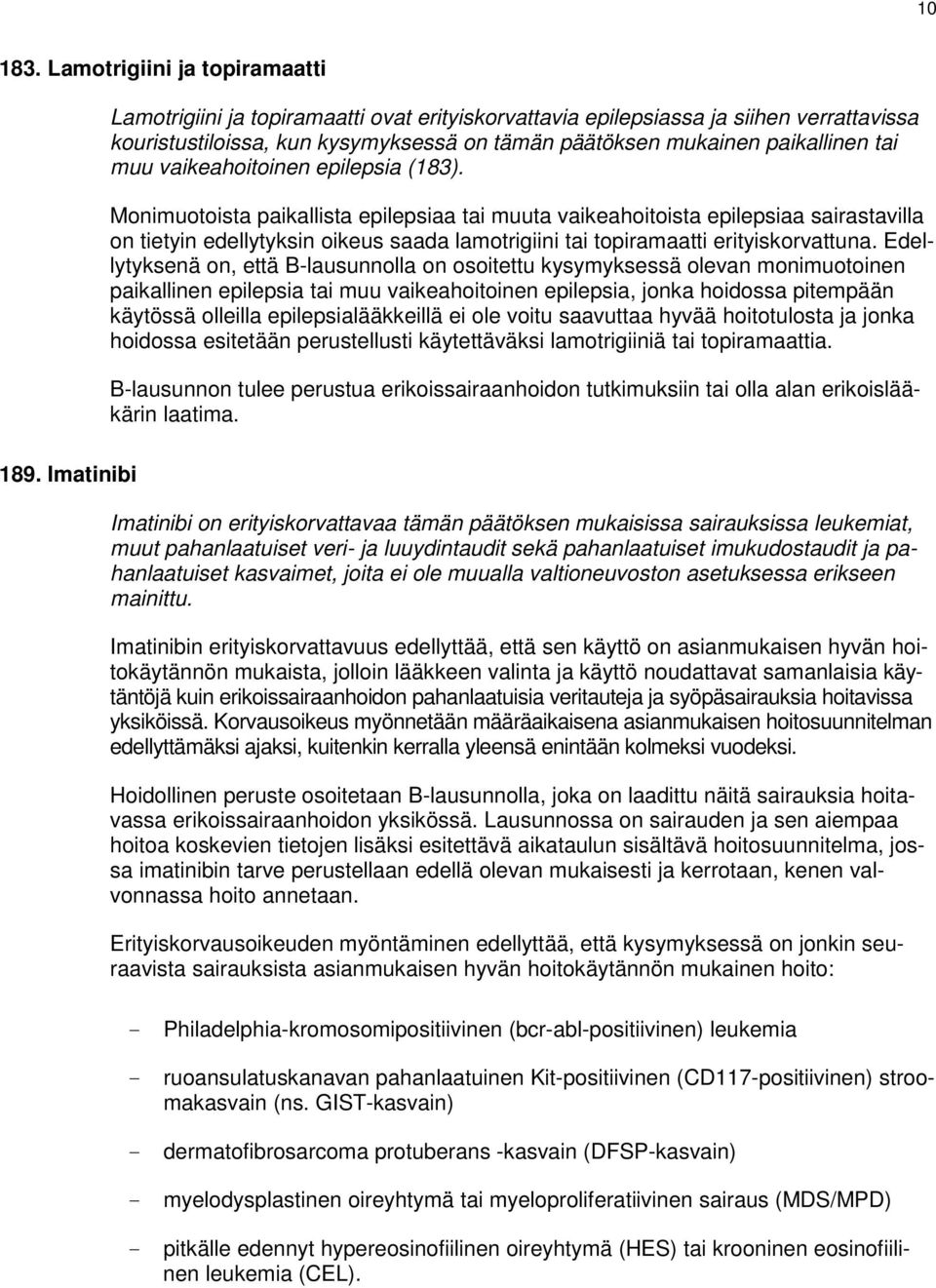 muu vaikeahoitoinen epilepsia (183).