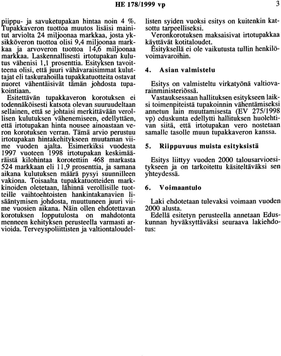 Laskennallisesti irtotupakan kulutus vähenisi 1,1 prosenttia.