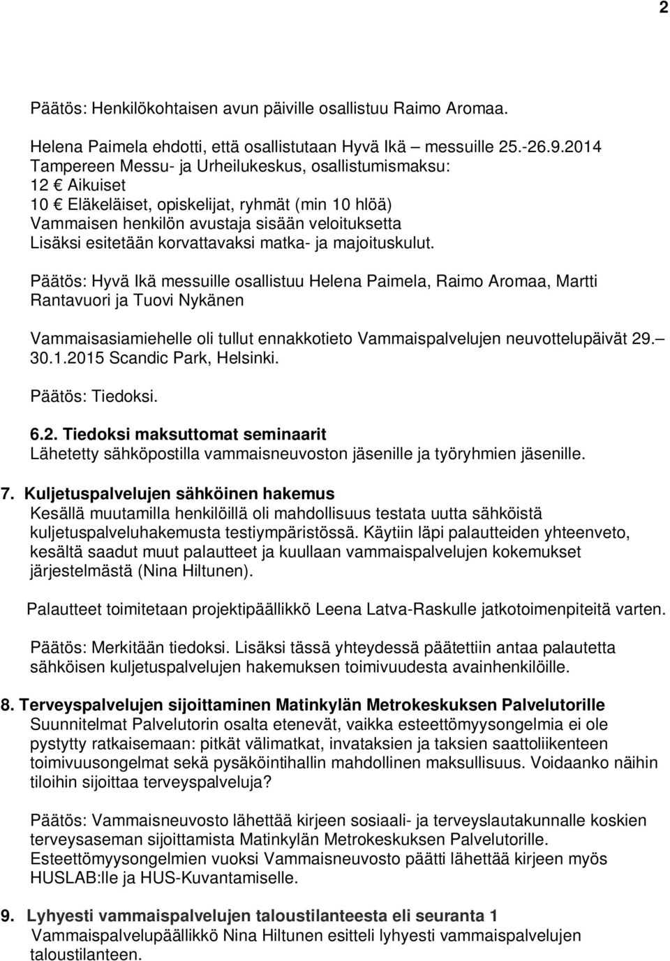 korvattavaksi matka- ja majoituskulut.