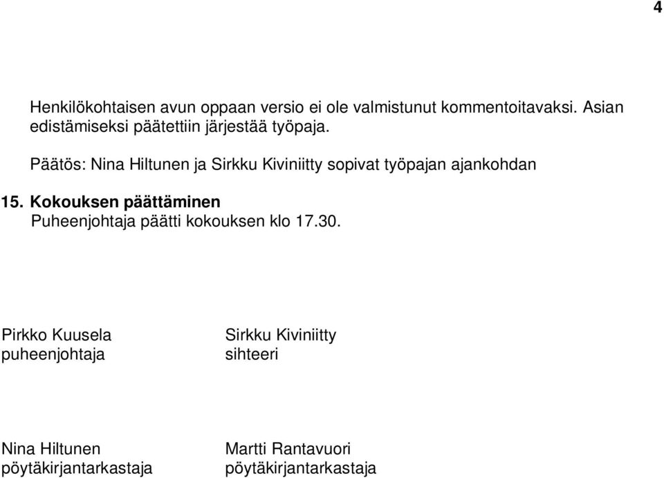 Päätös: Nina Hiltunen ja Sirkku Kiviniitty sopivat työpajan ajankohdan 15.