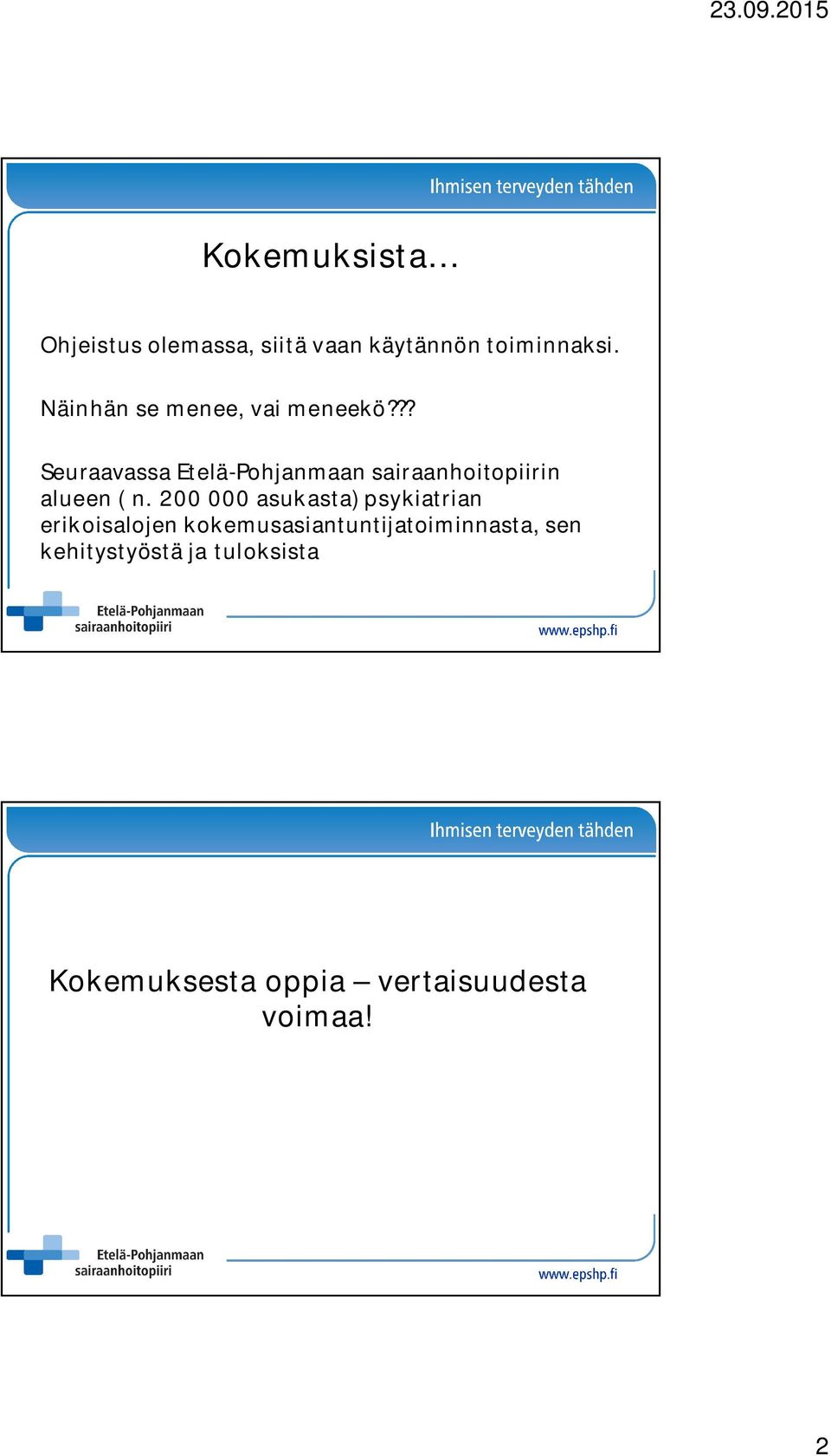 ?? Seuraavassa Etelä-Pohjanmaan sairaanhoitopiirin alueen ( n.