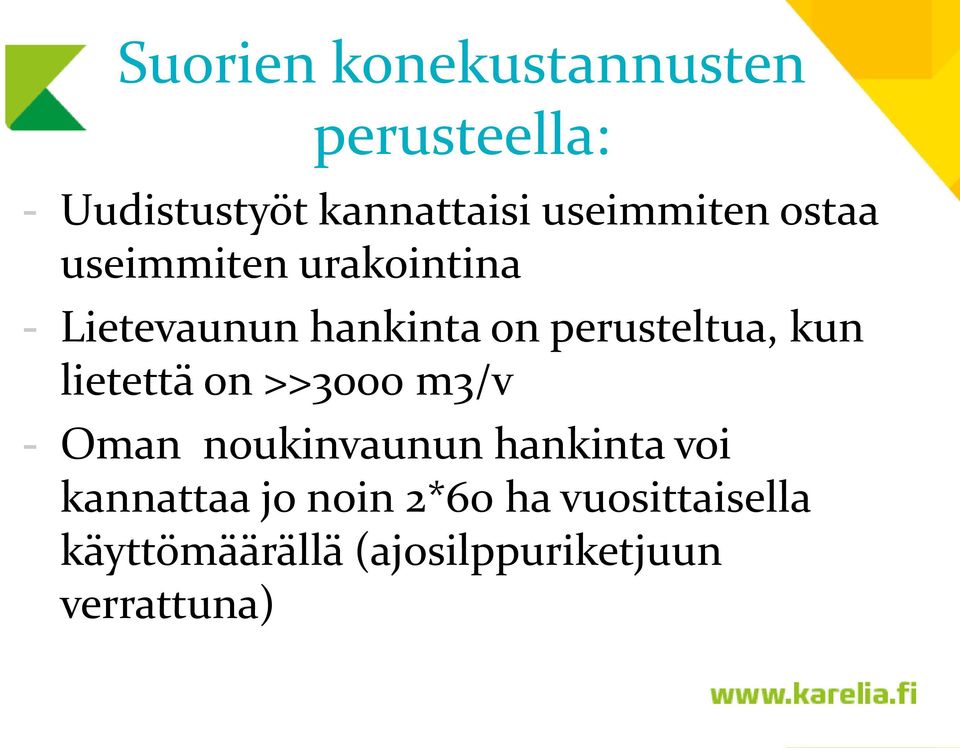 perusteltua, kun lietettä on >>3000 m3/v - Oman noukinvaunun hankinta