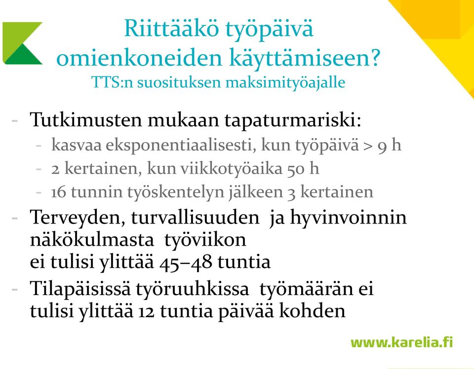 työpäivä > 9 h - 2 kertainen, kun viikkotyöaika 50 h - 16 tunnin työskentelyn jälkeen 3 kertainen -