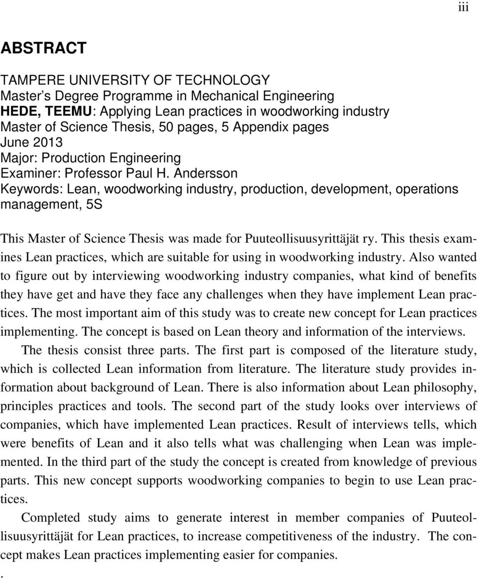 Andersson Keywords: Lean, woodworking industry, production, development, operations management, 5S This Master of Science Thesis was made for Puuteollisuusyrittäjät ry.