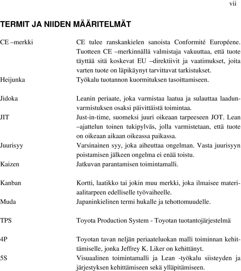 Työkalu tuotannon kuormituksen tasoittamiseen. Leanin periaate, joka varmistaa laatua ja sulauttaa laadunvarmistuksen osaksi päivittäistä toimintaa.