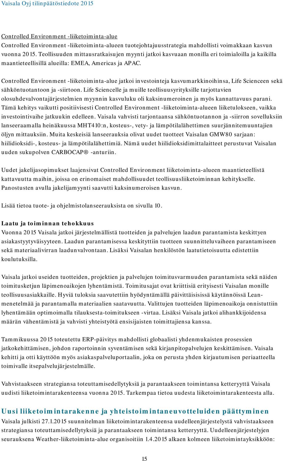 Controlled Environment -liiketoiminta-alue jatkoi investointeja kasvumarkkinoihinsa, Life Scienceen sekä sähköntuotantoon ja -siirtoon.