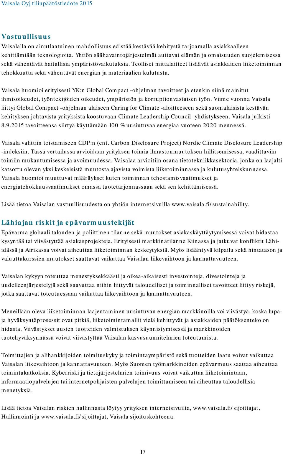 Teolliset mittalaitteet lisäävät asiakkaiden liiketoiminnan tehokkuutta sekä vähentävät energian ja materiaalien kulutusta.