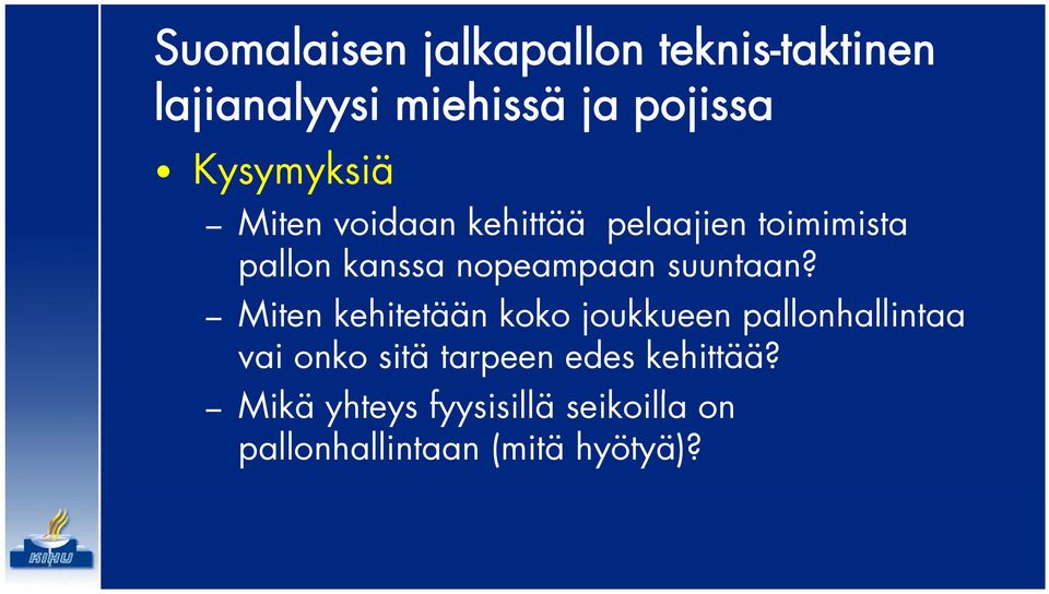 Miten kehitetään koko joukkueen pallonhallintaa vai onko sitä