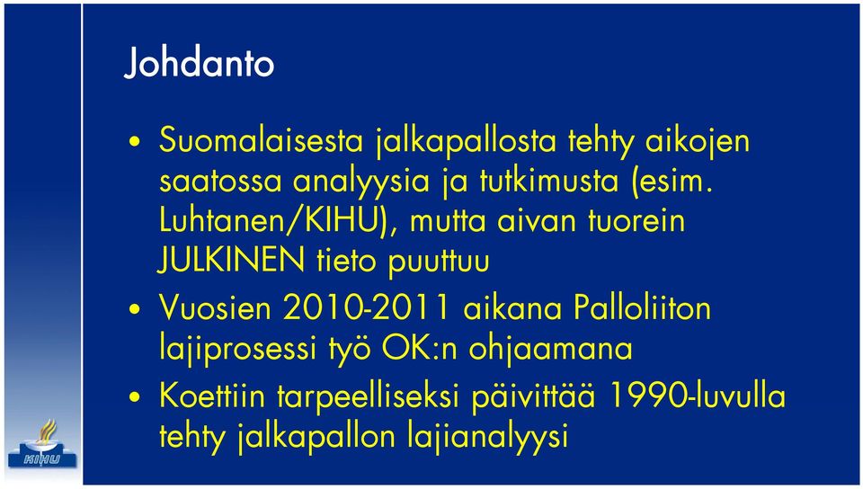 Luhtanen/KIHU), mutta aivan tuorein JULKINEN tieto puuttuu Vuosien