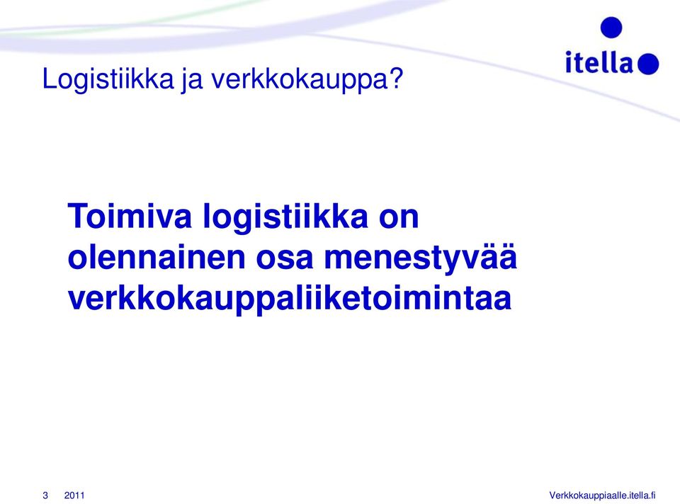 Toimiva logistiikka on