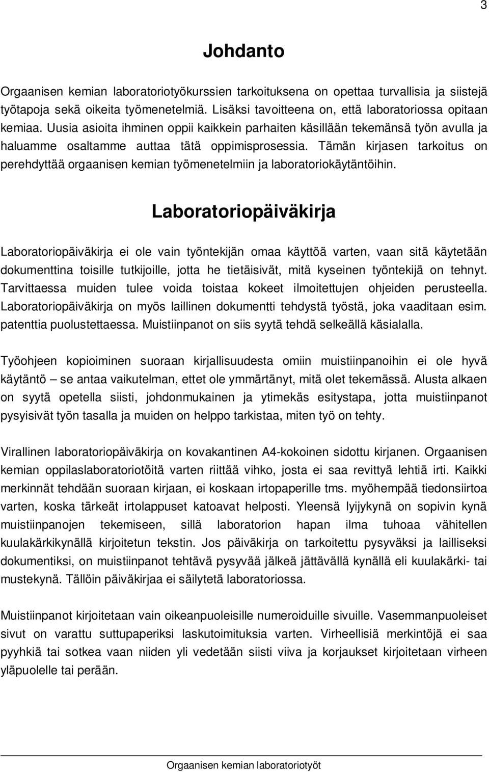 Tämän kirjasen tarkoitus on perehdyttää orgaanisen kemian työmenetelmiin ja laboratoriokäytäntöihin.