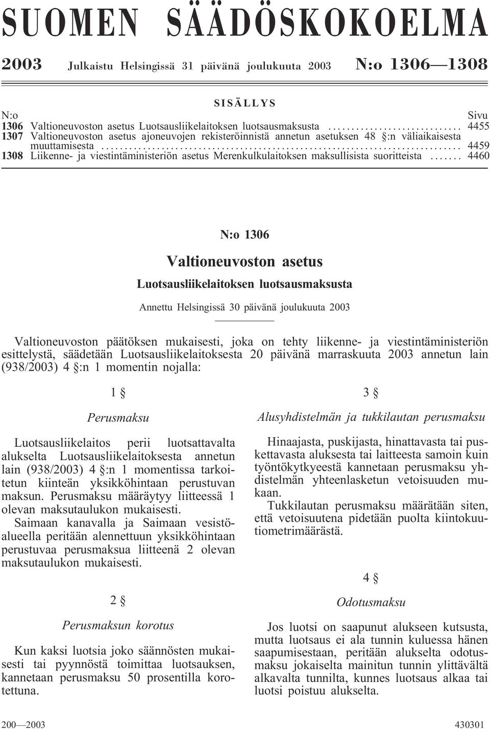 .. 4459 1308 Liikenne- ja viestintäministeriön asetus Merenkulkulaitoksen maksullisista suoritteista.