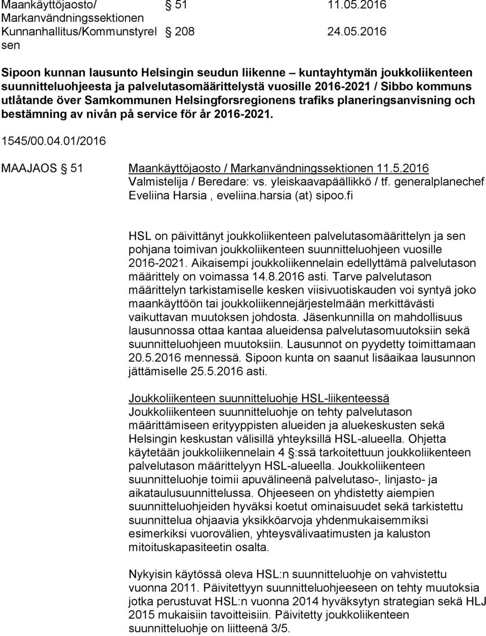 2016 Sipoon kunnan lausunto Helsingin seudun liikenne kuntayhtymän joukkoliikenteen suunnitteluohjeesta ja palvelutasomäärittelystä / Sibbo kommuns utlåtande över Samkommunen Helsingforsregionens