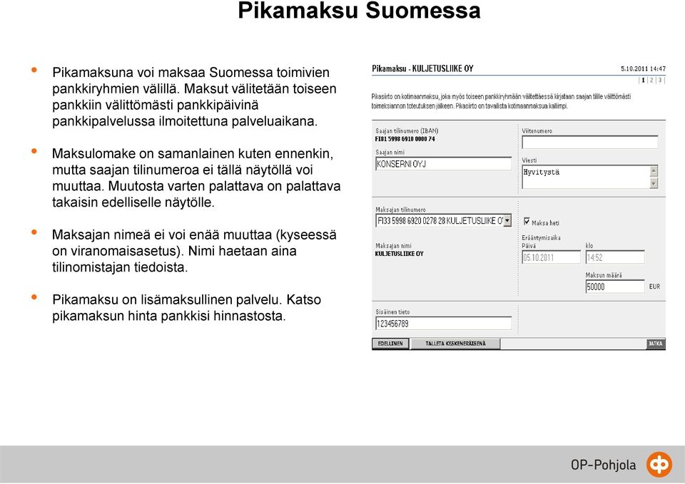 Maksulomake on samanlainen kuten ennenkin, mutta saajan tilinumeroa ei tällä näytöllä voi muuttaa.