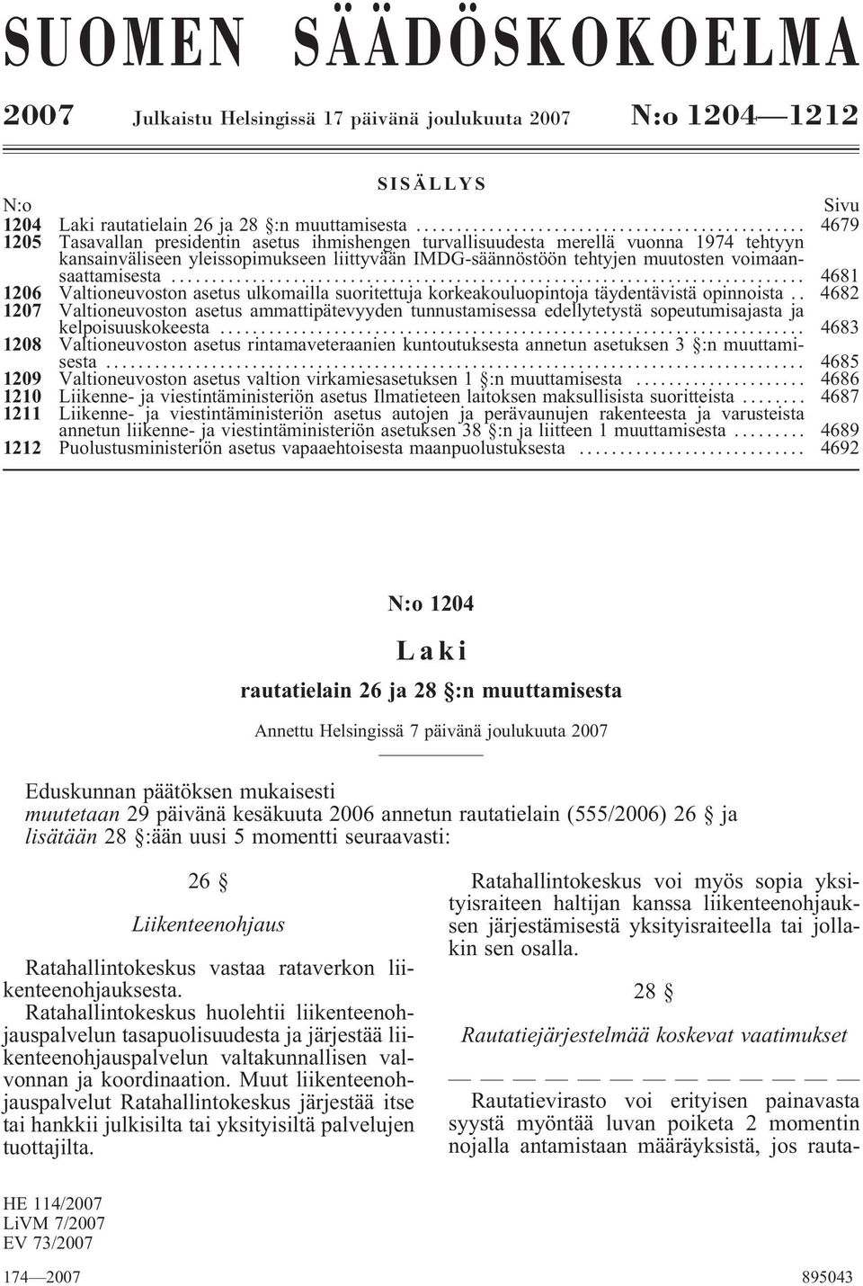 .. 4681 1206 Valtioneuvoston asetus ulkomailla suoritettuja korkeakouluopintoja täydentävistä opinnoista.