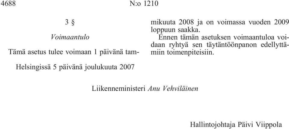 Ennen tämän asetuksen voimaantuloa voidaan ryhtyä sen täytäntöönpanon