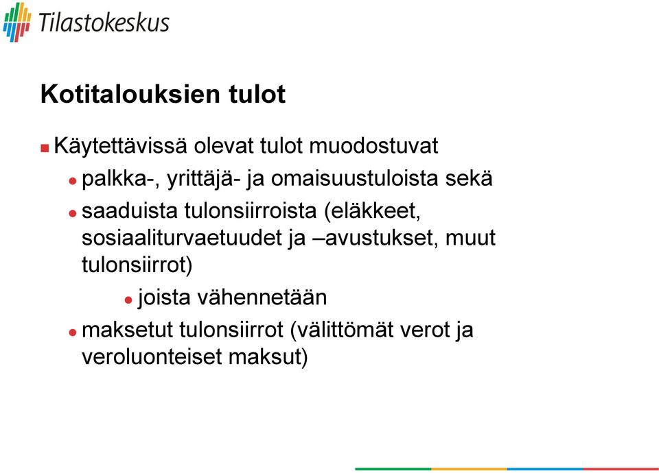 (eläkkeet, sosiaaliturvaetuudet ja avustukset, muut tulonsiirrot)