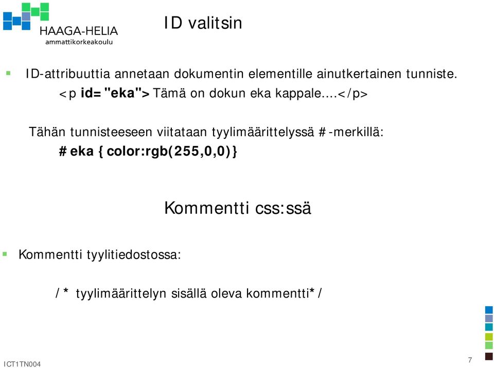 ..</p> Tähän tunnisteeseen viitataan tyylimäärittelyssä #-merkillä: #eka