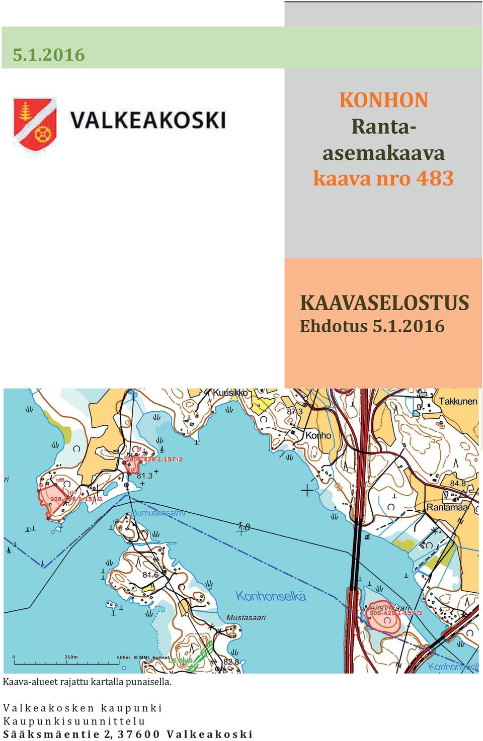 2016 Kaava-alueet rajattu kartalla punaisella.