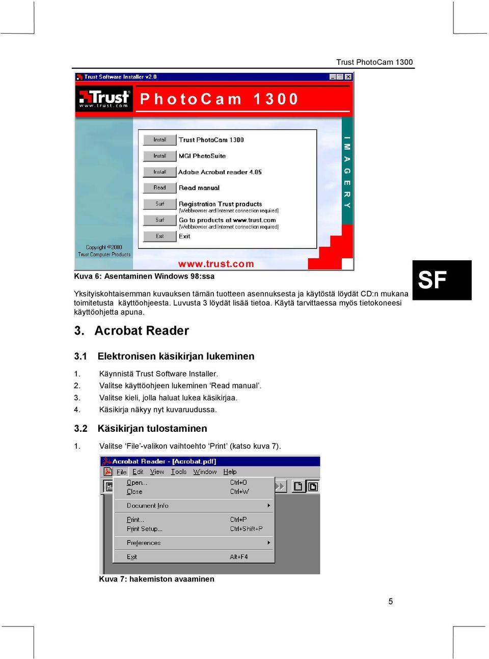 1 Elektronisen käsikirjan lukeminen 1. Käynnistä Trust Software Installer. 2. Valitse käyttöohjeen lukeminen Read manual. 3.