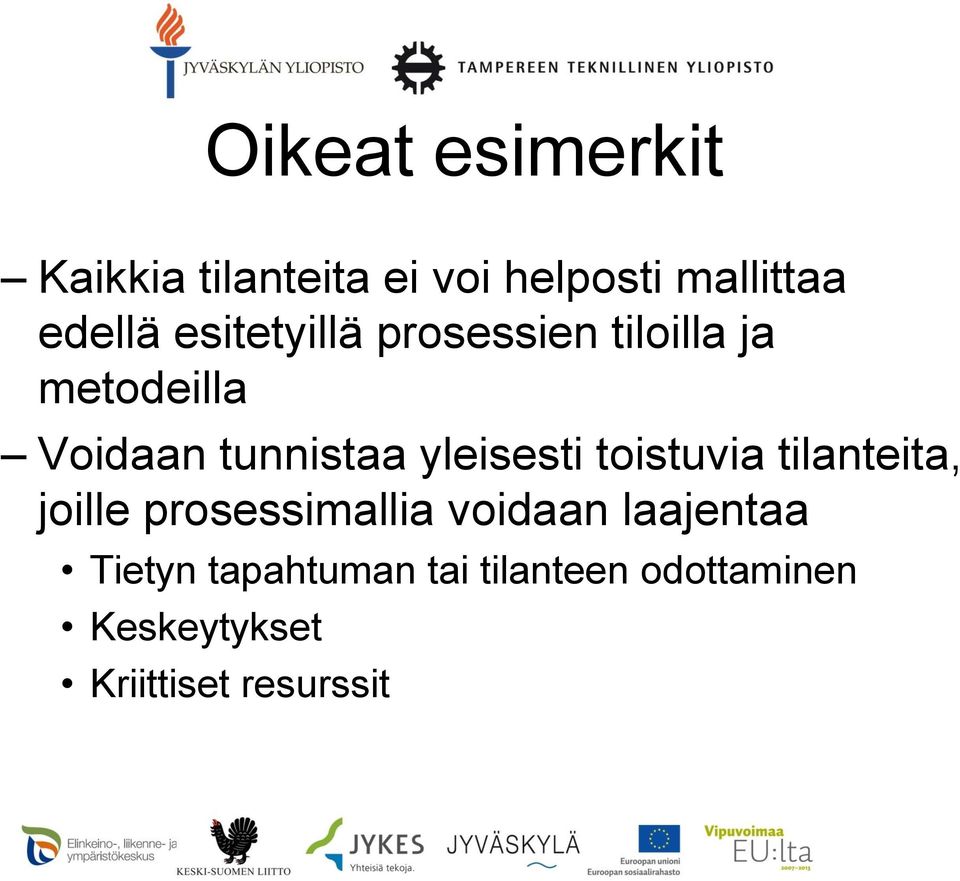 yleisesti toistuvia tilanteita, joille prosessimallia voidaan