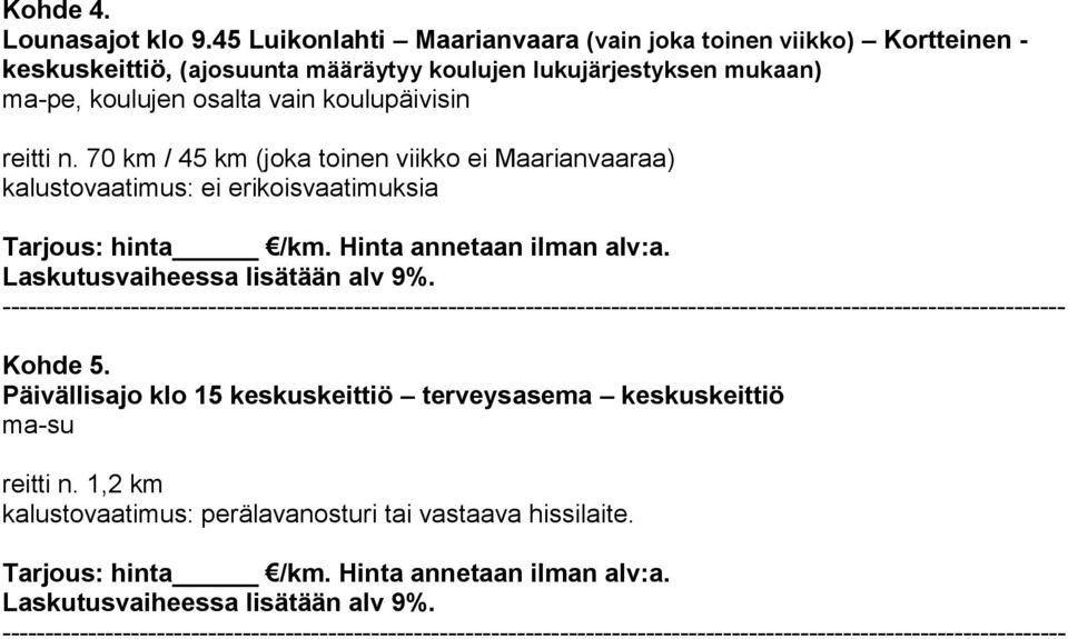 lukujärjestyksen mukaan) ma-pe, koulujen osalta vain koulupäivisin reitti n.