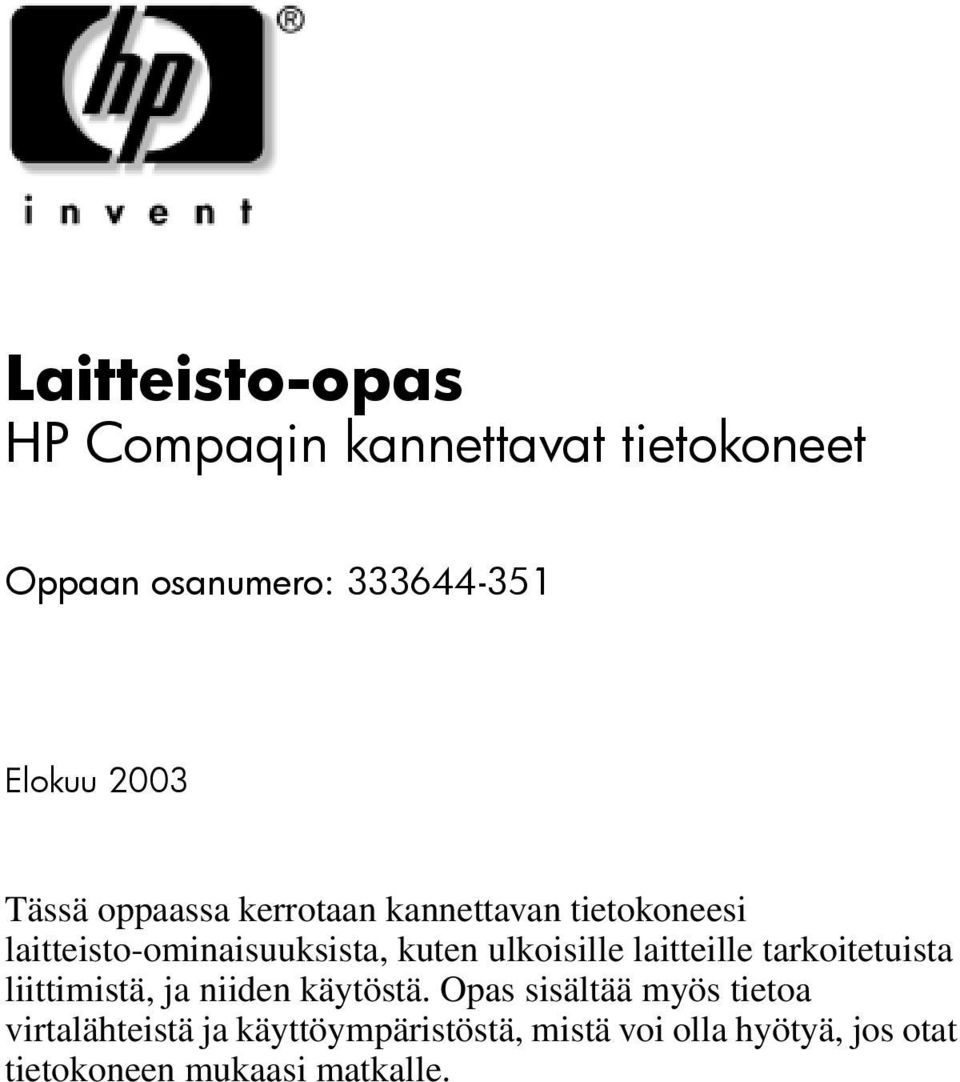 ulkoisille laitteille tarkoitetuista liittimistä, ja niiden käytöstä.