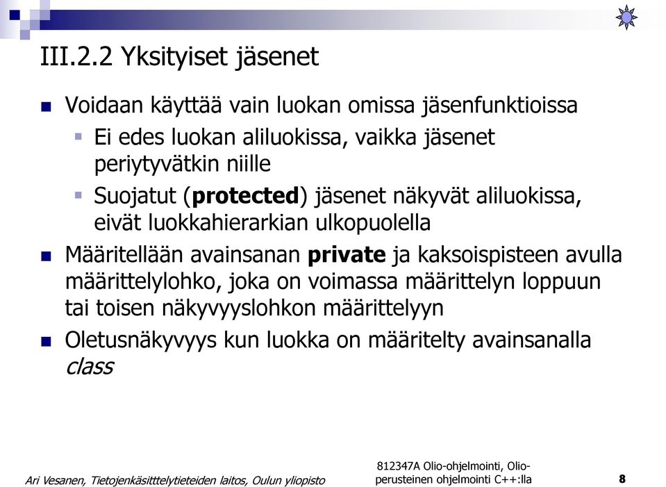 jäsenet periytyvätkin niille Suojatut (protected) jäsenet näkyvät aliluokissa, eivät luokkahierarkian ulkopuolella