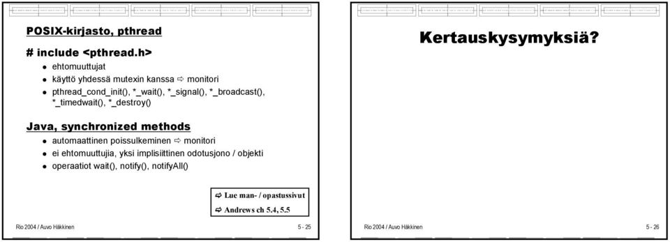 *_broadcast(), *_timedwait(), *_destroy() Kertauskysymyksiä?