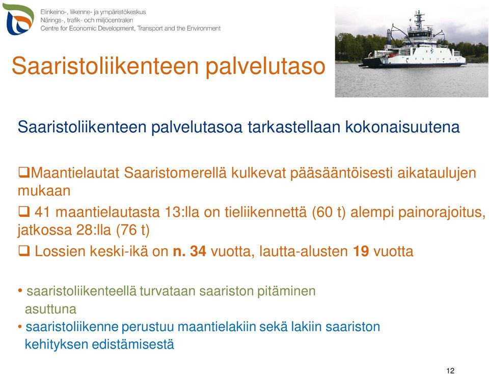 alempi painorajoitus, jatkossa 28:lla (76 t) q Lossien keski-ikä on n.