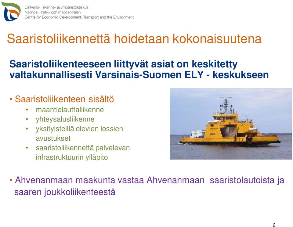 yhteysalusliikenne yksityisteillä olevien lossien avustukset saaristoliikennettä palvelevan