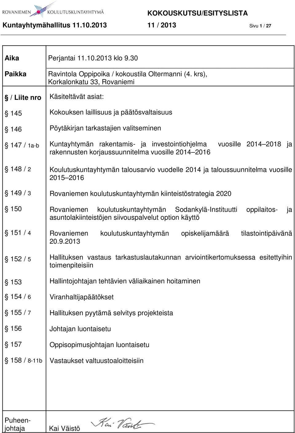 korjaussuunnitelma vuosille 2014 2016 vuosille 2014 2018 ja 148 / 2 149 / 3 150 151 / 4 152 / 5 153 154 / 6 155 / 7 156 157 158 / 8-11b Koulutuskuntayhtymän talousarvio vuodelle 2014 ja