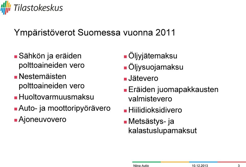 moottoripyörävero Ajoneuvovero Öljyjätemaksu Öljysuojamaksu Jätevero