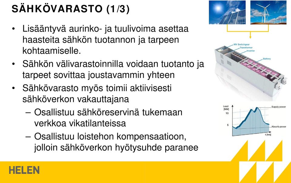 Sähkön välivarastoinnilla voidaan tuotanto ja tarpeet sovittaa joustavammin yhteen Sähkövarasto