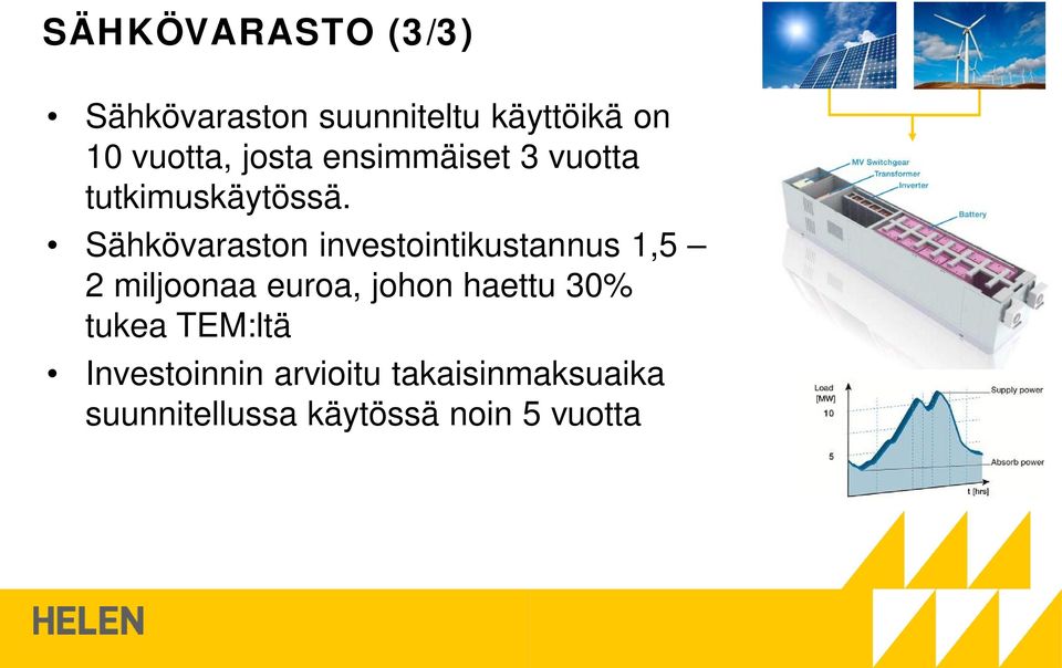 Sähkövaraston investointikustannus 1,5 2 miljoonaa euroa, johon