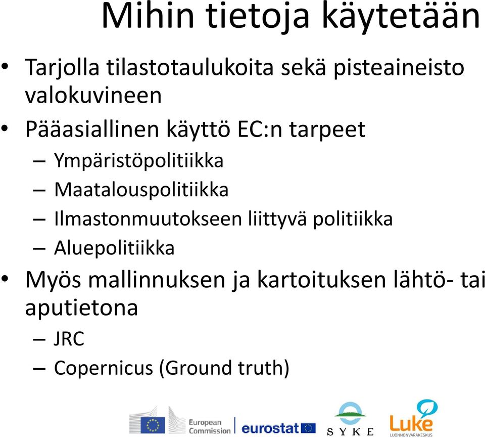 Maatalouspolitiikka Ilmastonmuutokseen liittyvä politiikka Aluepolitiikka
