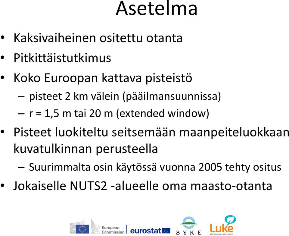 window) Pisteet luokiteltu seitsemään maanpeiteluokkaan kuvatulkinnan perusteella