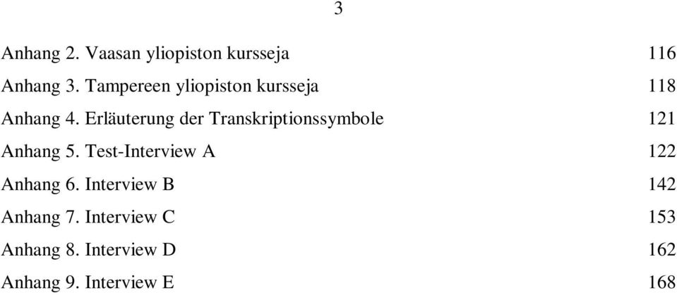 Erläuterung der Transkriptionssymbole 121 Anhang 5.