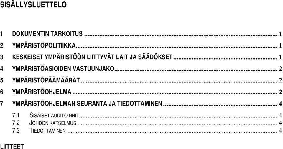 .. 1 4 YMPÄRISTÖASIOIDEN VASTUUNJAKO... 2 5 YMPÄRISTÖPÄÄMÄÄRÄT... 2 6 YMPÄRISTÖOHJELMA.