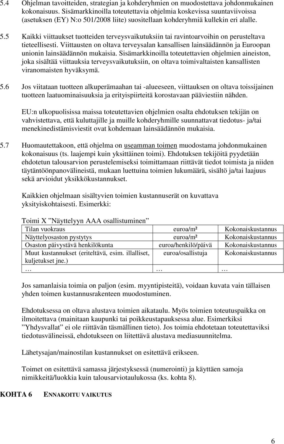 Viittausten on oltava terveysalan kansallisen lainsäädännön ja Euroopan unionin lainsäädännön mukaisia.