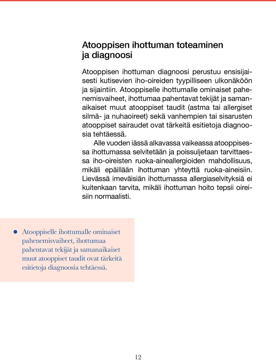atooppiset sairaudet ovat tärkeitä esitietoja diagnoosia tehtäessä.