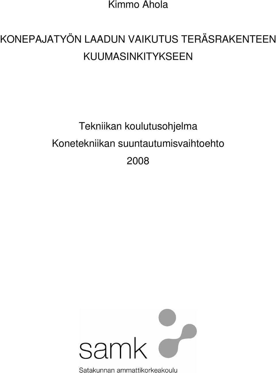 KUUMASINKITYKSEEN Tekniikan
