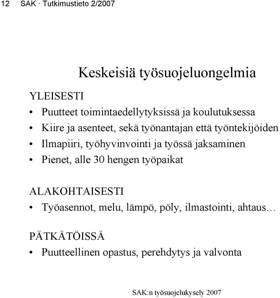 työntekijöiden Ilmapiiri, työhyvinvointi ja työssä jaksaminen Pienet, alle 30 hengen