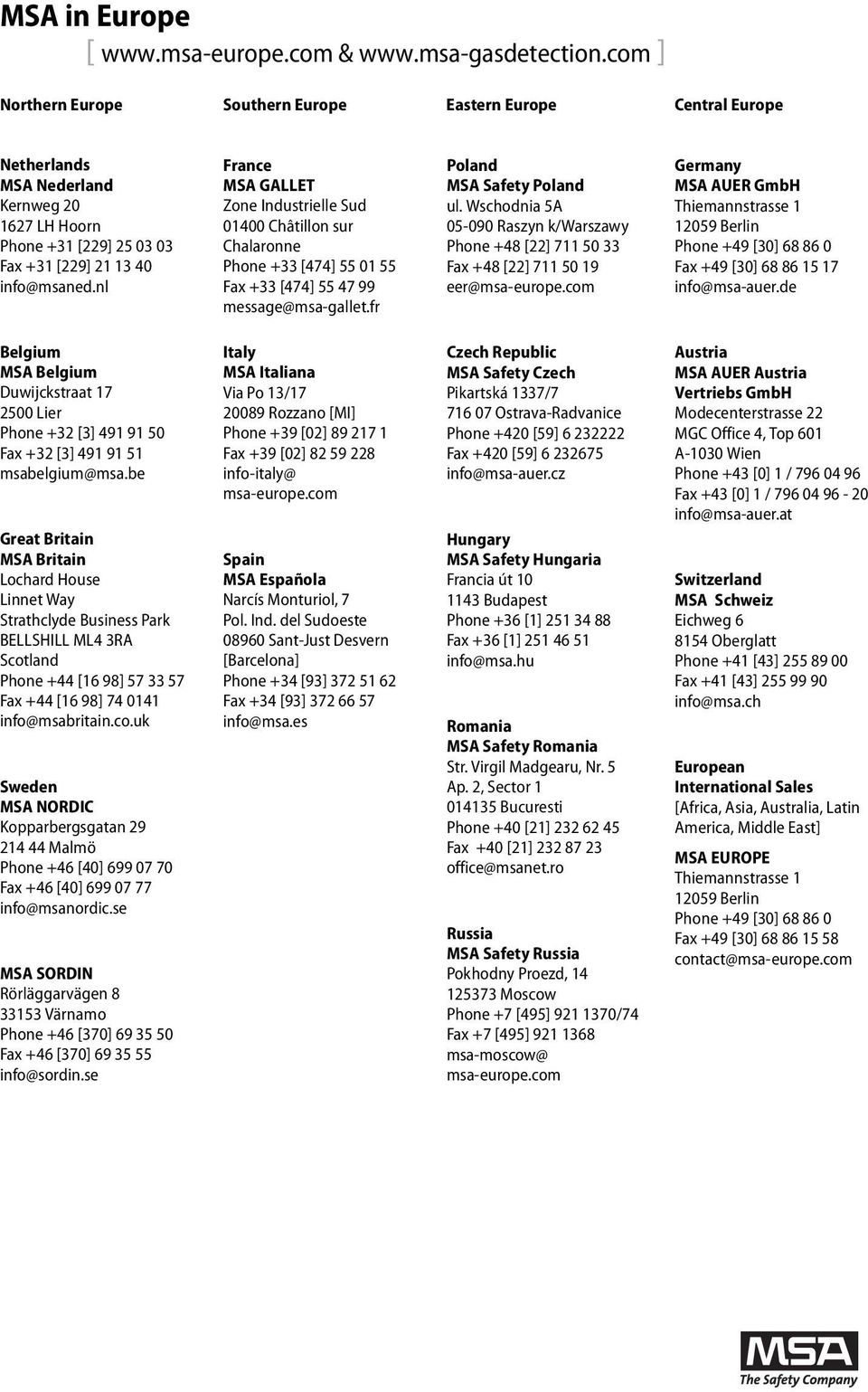 nl France MSA GALLET Zone Industrielle Sud 01400 Châtillon sur Chalaronne Phone +33 [474] 55 01 55 Fax +33 [474] 55 47 99 message@msa-gallet.fr Poland MSA Safety Poland ul.