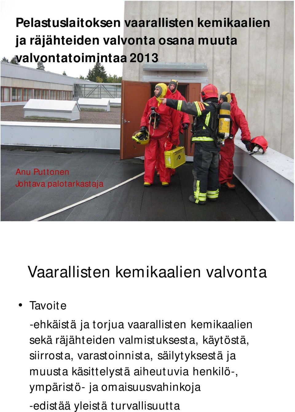 vaarallisten kemikaalien sekä räjähteiden valmistuksesta, käytöstä, siirrosta, varastoinnista,