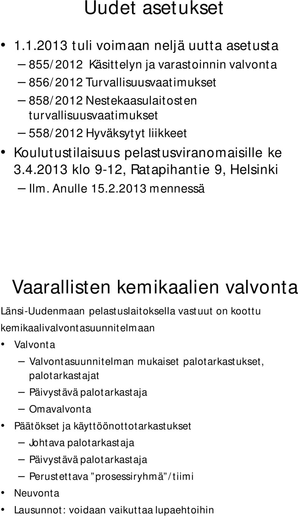 Hyväksytyt liikkeet Koulutustilaisuus pelastusviranomaisille ke 3.4.20