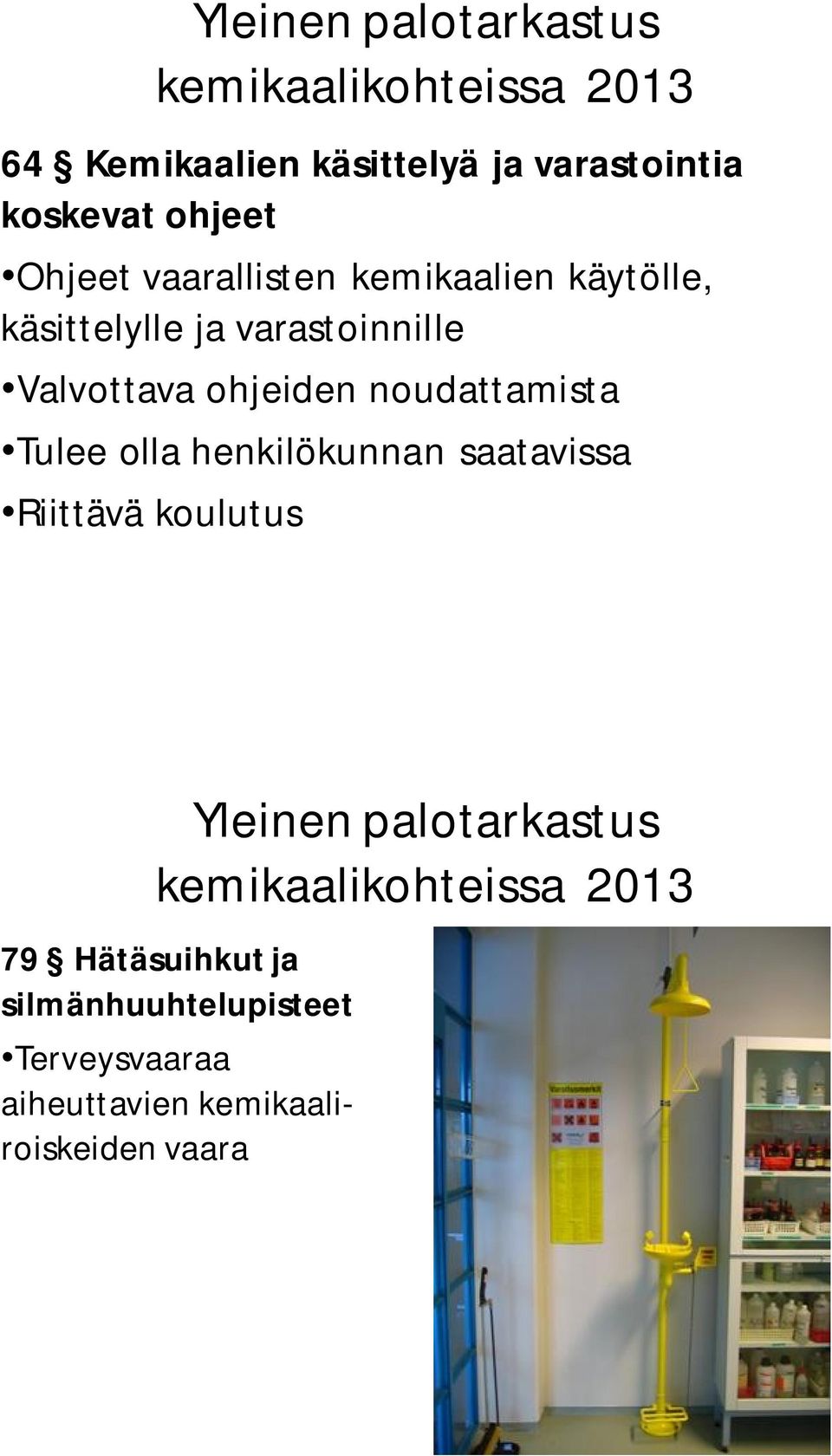 noudattamista Tulee olla henkilökunnan saatavissa Riittävä koulutus 79