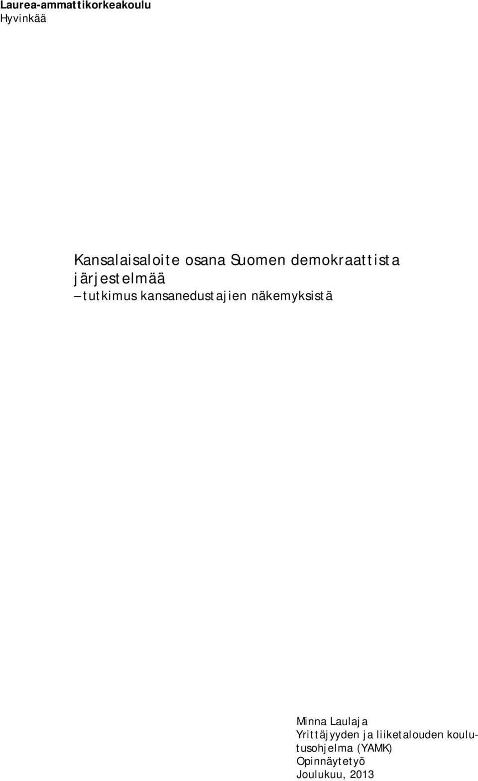 kansanedustajien näkemyksistä Minna Laulaja Yrittäjyyden
