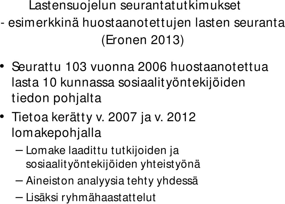 tiedon pohjalta Tietoa kerätty v. 2007 ja v.