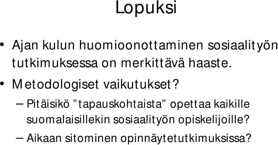 Metodologiset vaikutukset?